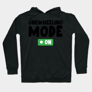 onewheeling mode on - Onewheel style Hoodie